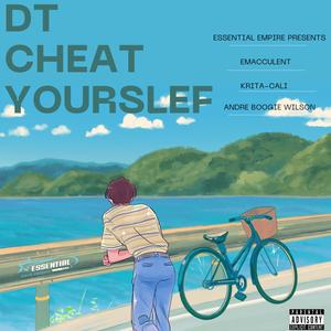 Dt Cheat Yourself (feat. Kritacali Acclaimed & Andre 'Dre Boogie' Wilson) (Explicit)