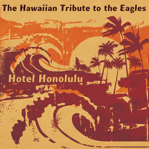 The Eagles, Hotel Honolulu: The Hawaiian Tribute to