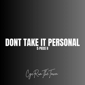 Don't Take It Personal (5 PIECE II) [Explicit]