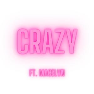 Crazy (feat. MacElvn) [Explicit]