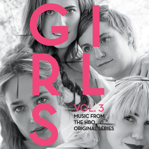 Girls, Vol. 3 (Music From The HBO Original Series) [Explicit] (衰姐们 第五季 电视剧原声带)