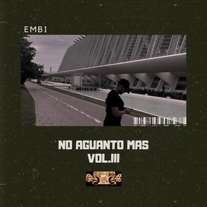 NO AGUANTO MÁS (Vol.III)