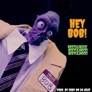 Hey Bob! (Explicit)