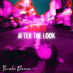 After the Look (Slowed)