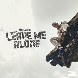 Leave Me Alone (Explicit)