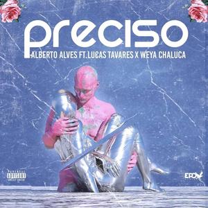 Preciso (feat. Weya Chaluca & Alberto Alves)
