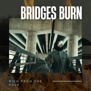 Bridges Burn (Explicit)