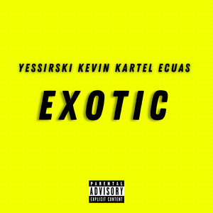 Exotic (feat. Kevin Kartel & Ecuas) [Explicit]