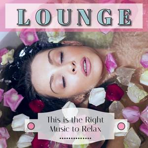 Lounge: This Is the Right Music to Relax