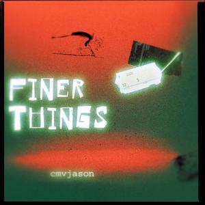 Finer Things (Explicit)
