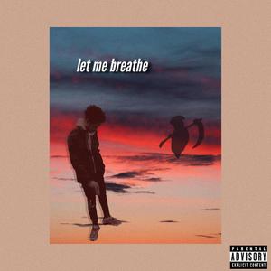 Let Me Breathe (Explicit)