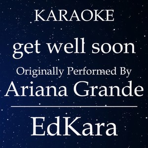 get well soon(Originally Performed by Ariana Grande) (Karaoke No Guide Melody Version)