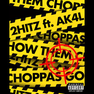 How Them Choppas Go (feat. AK4L) (Explicit)