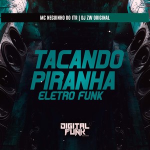 Tacando Piranha Eletro Funk (Explicit)