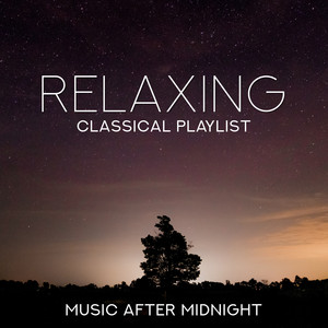 Relaxing Classical Playlist: Music After Midnight