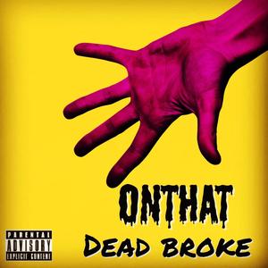 Dead Broke (Explicit)