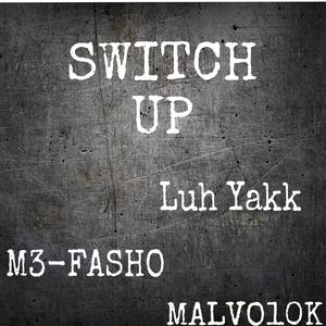SWITCH UP (feat. Luh Yakk & MALVO10K) (Explicit)