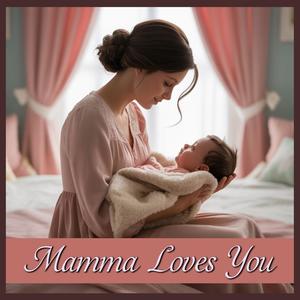 Mama Loves You | Celebrate Motherhood | Sleep Music For Babies | Lullaby for Babies To Go To Sleep