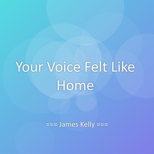 Your Voice Felt Like Home