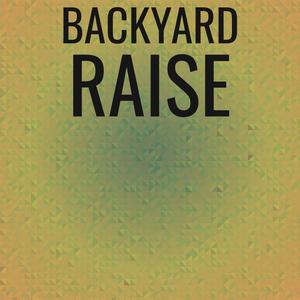 Backyard Raise