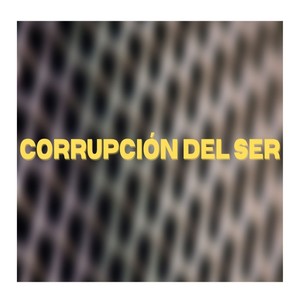 Corrupción del Ser