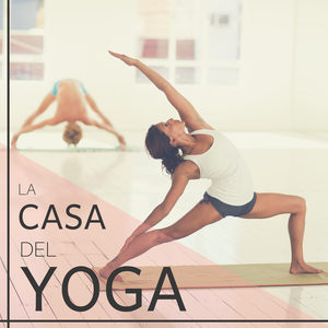 La Casa del Yoga - Canciones del Mundo para Hacer Yoga y Meditación