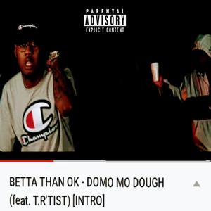 Betta Than Ok(feat. T.R'tist) (Explicit)