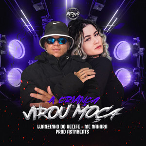 A CRIANÇA VIROU MOÇA (Explicit)