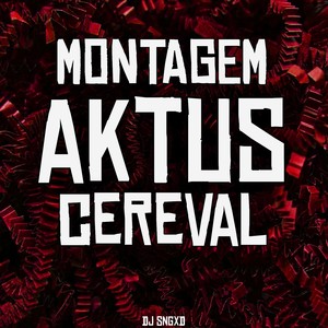 Montagem Aktus Cereval (Explicit)