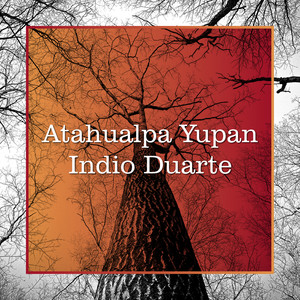 Atahualpa Yupan - Indio Duarte