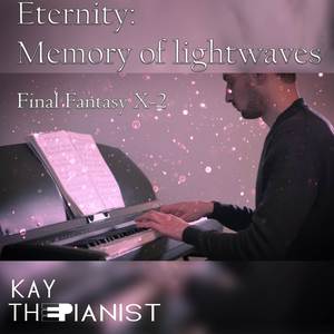 Eternity: Memory of lightwaves (From "Final Fantasy X-2")