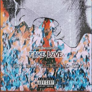 Fake Love (feat. Sticky Sicky, Djscara, Mega aXe, Trey April, Mpower, SacaidA & Reezy DeThird)