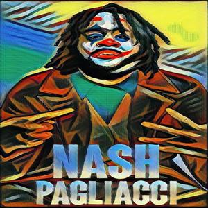 Nash Pagliacci, la Prima Parte (Explicit)