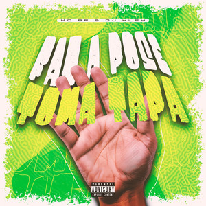 Faz Pose Toma Tapa (Explicit)