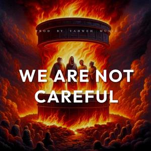 We Are Not Careful (feat. Goldie Guiste)