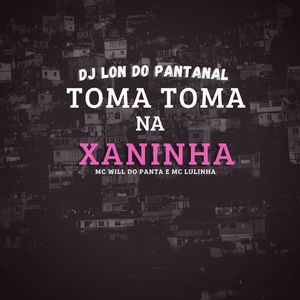 toma toma na xaninha (Explicit)