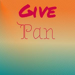 Give Pan
