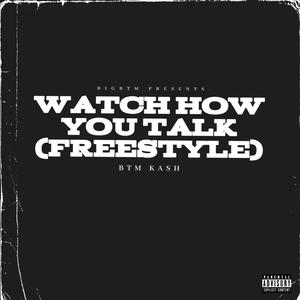 Watch How You Talk (Freestyle) [Explicit]