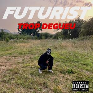 TROP DEGUEU (Explicit)