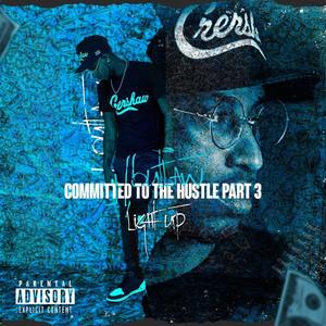 Committed To The Hustle Pt. 3 Light up The Room (Explicit)