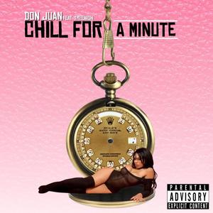 Chill For A Minute (feat. TreeHigh Codeine) [Explicit]