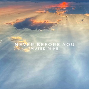 Never Before You