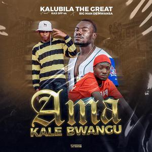 Ama Kale Bwangu (feat. Kax Off 44 & Big Man De Mwansa) [Explicit]