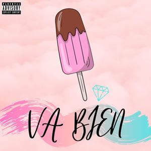 Va Bien (Explicit)