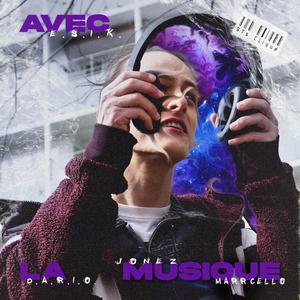 Avec La Musique(feat. E.S.I.K & Jonez)