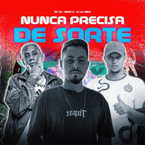 NUNCA PRECISA DE SORTE (Explicit)