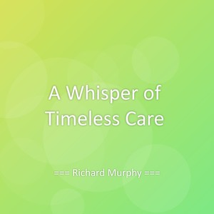 A Whisper of Timeless Care