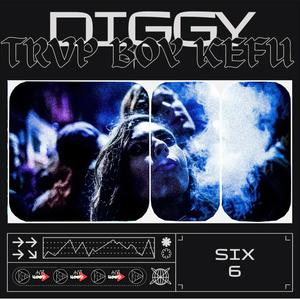 6 (feat. Diggy & Trvp Boy Kefu) [Explicit]