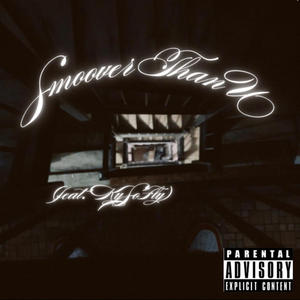 Smoover Than U (feat. KySoFly) (Explicit)