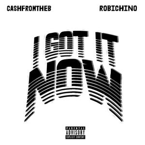 I Got It Now(feat. Robichino) (Explicit)